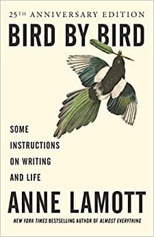 Bird by Bird Some Instructions on Writing and Life