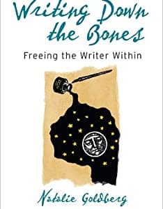 Writing Down The Bones - Natalie Goldberg