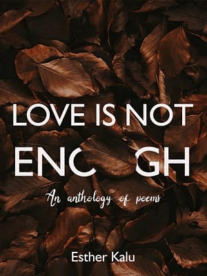 Love Is Not Enough, by Esther Kalu